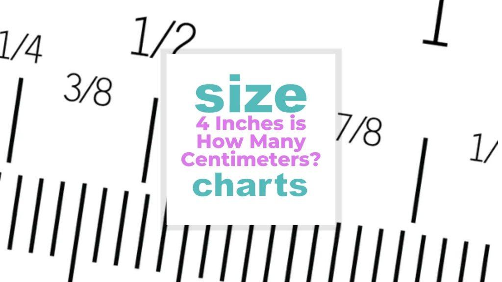 4 Inches is How Many Centimeters? size-charts.com
