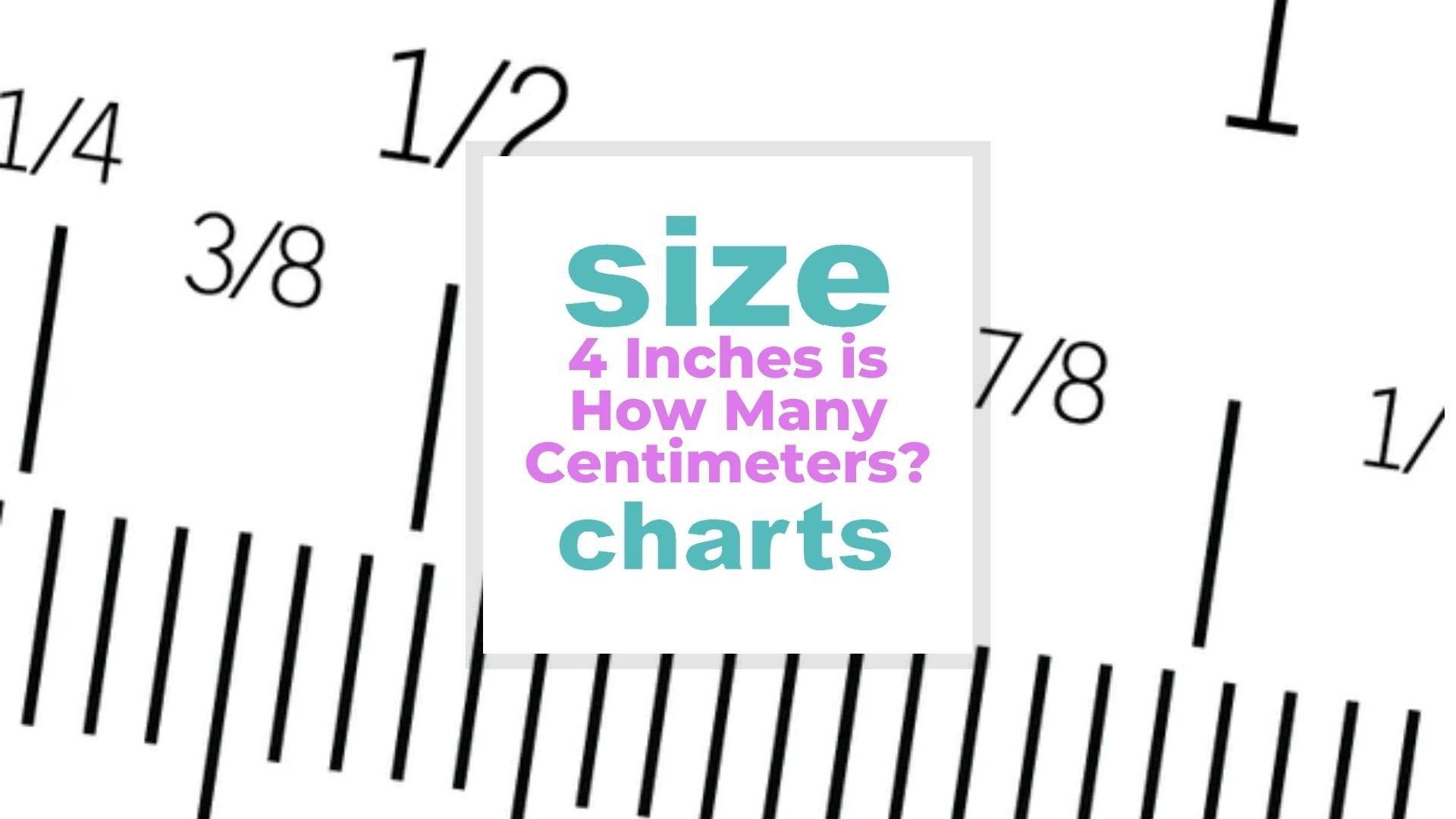 4 Inches is How Many Centimeters? - Size-Charts.com - When size matters