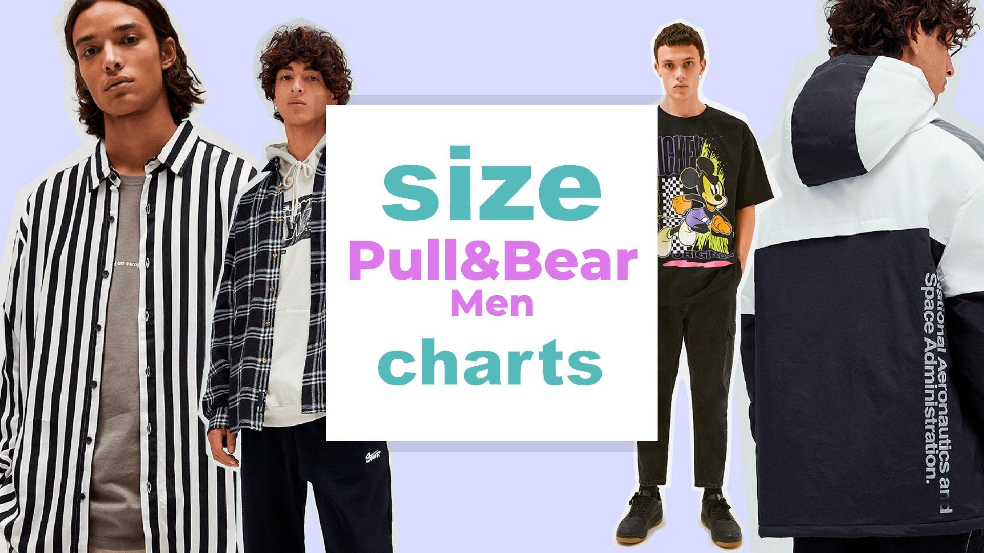 Pull & Bear Men's Size Charts When size matters