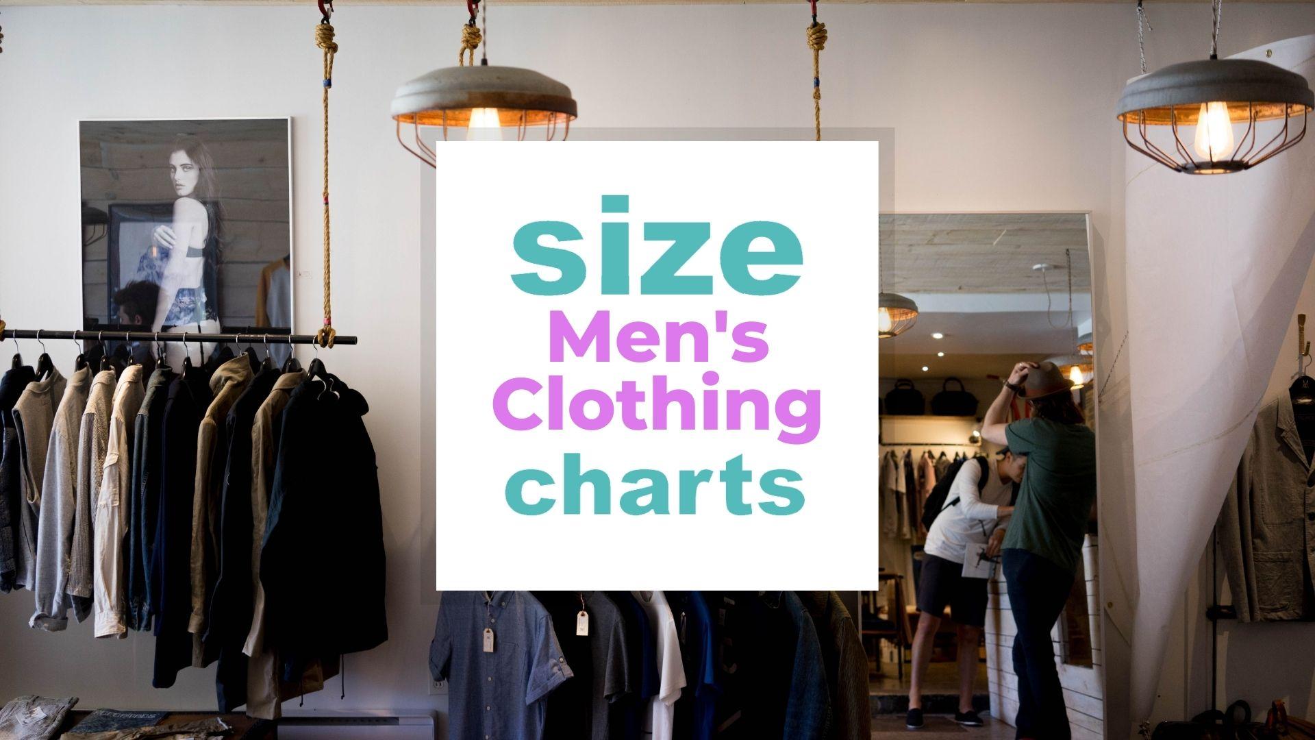Men's Clothing Size Chart + Size Conversion When