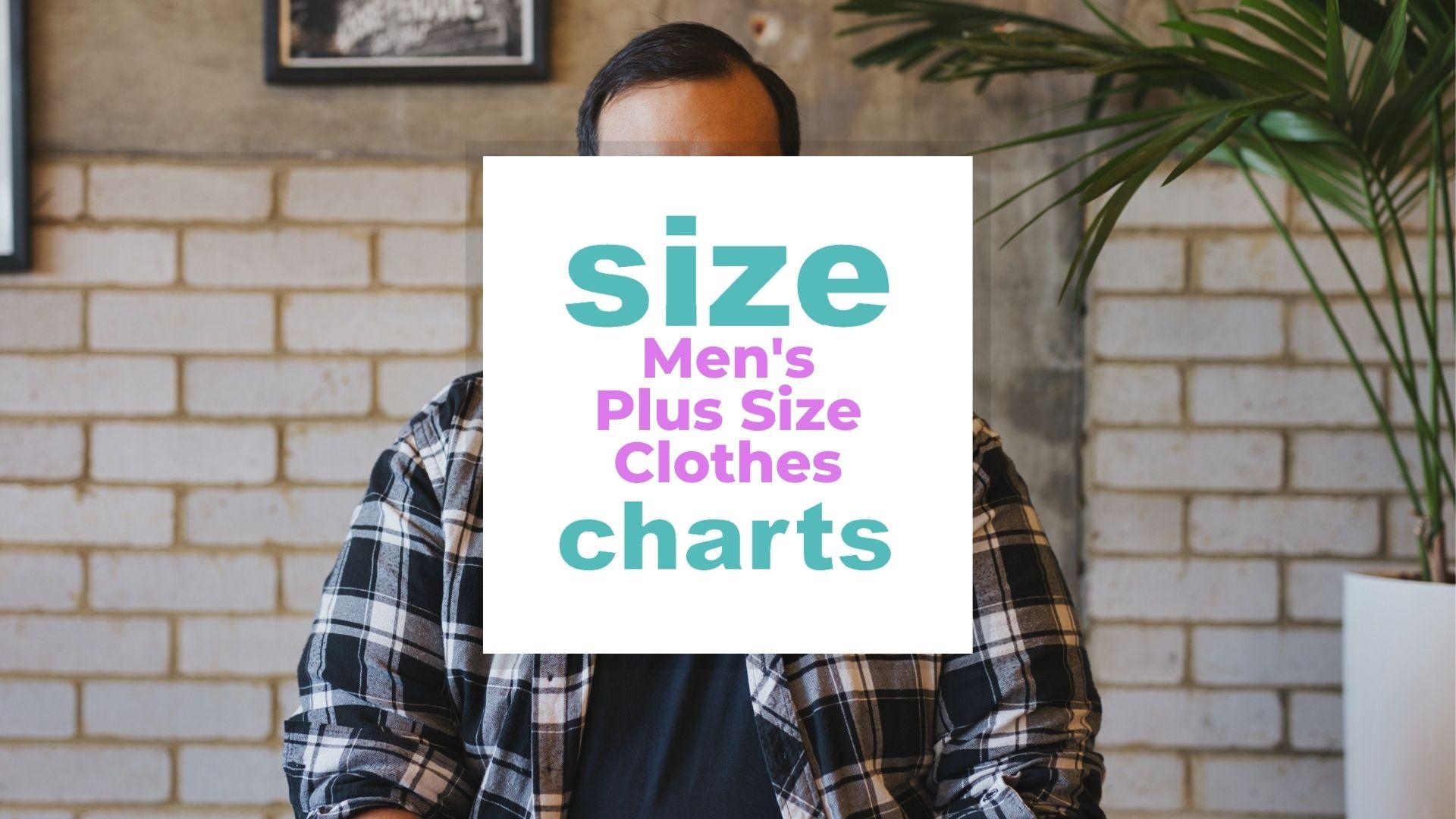 Men's Plus Size Clothes Size Chart and Fitting Guide