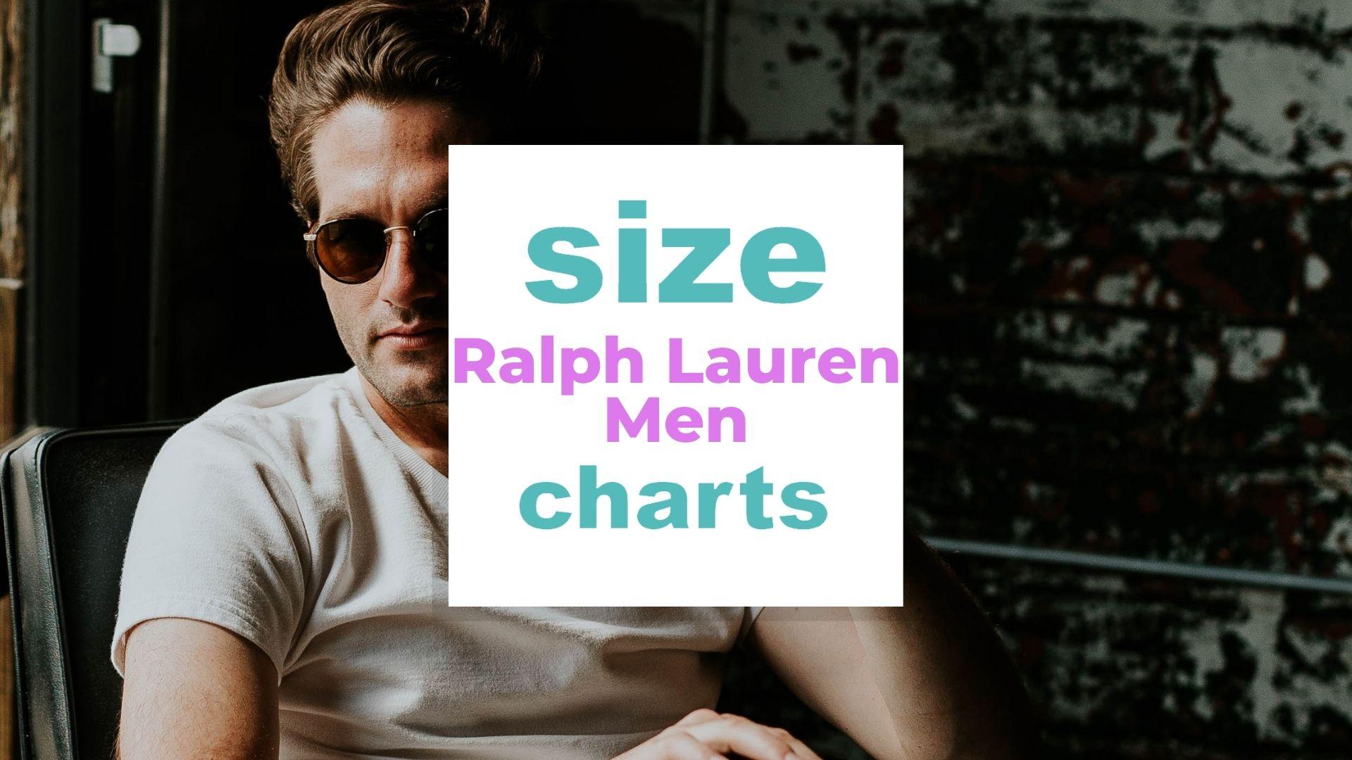 Ralph Lauren Men Size Chart & Fitting Guide for Clothes & Shoes