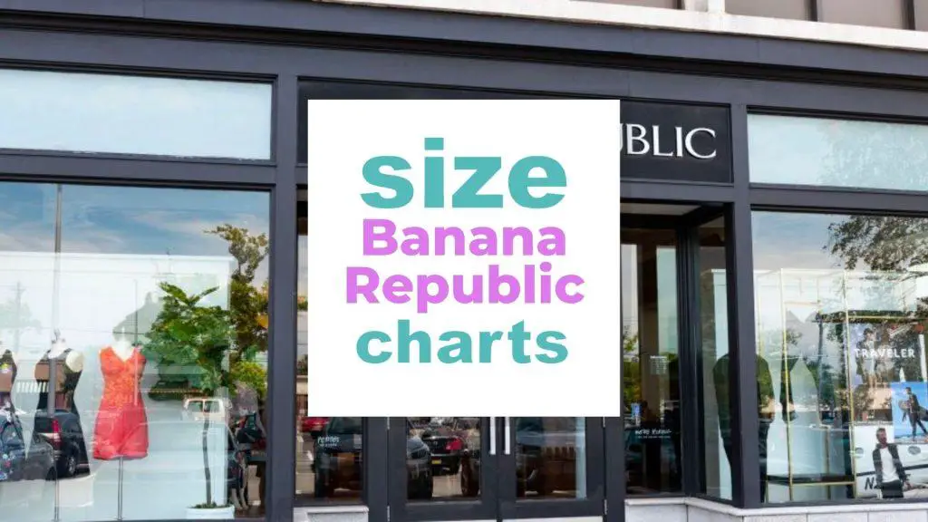 Banana Republic Size Chart for Men and Women: Sizing Guide size-charts.com