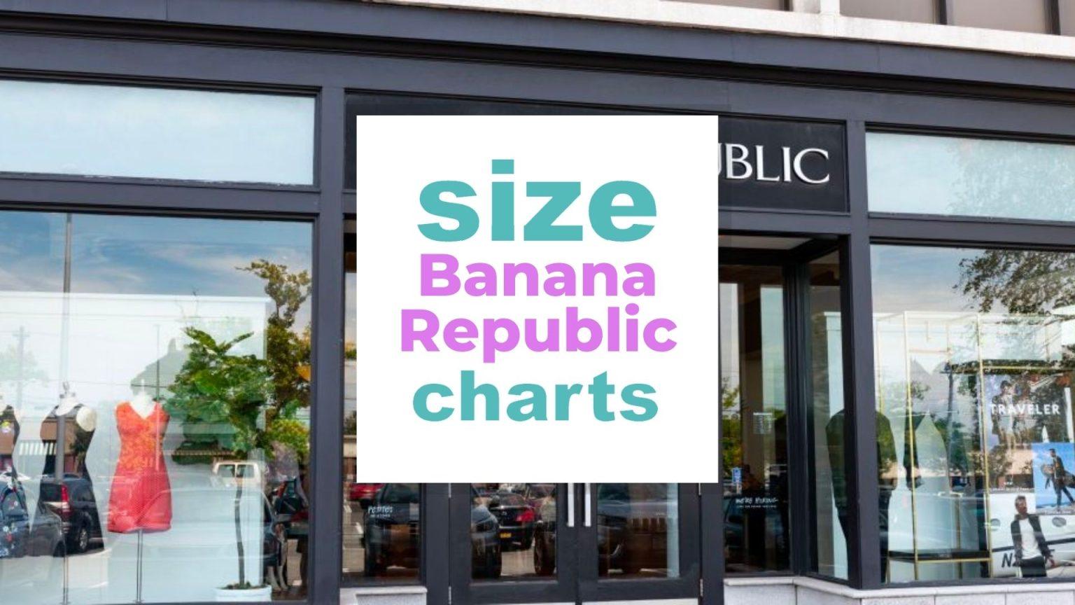Banana Republic Size Chart for Men and Women Sizing Guide