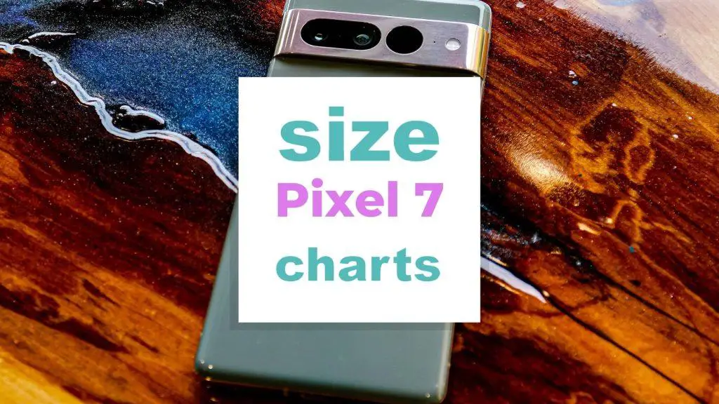 Pixel 7 Size Chart and Specifications