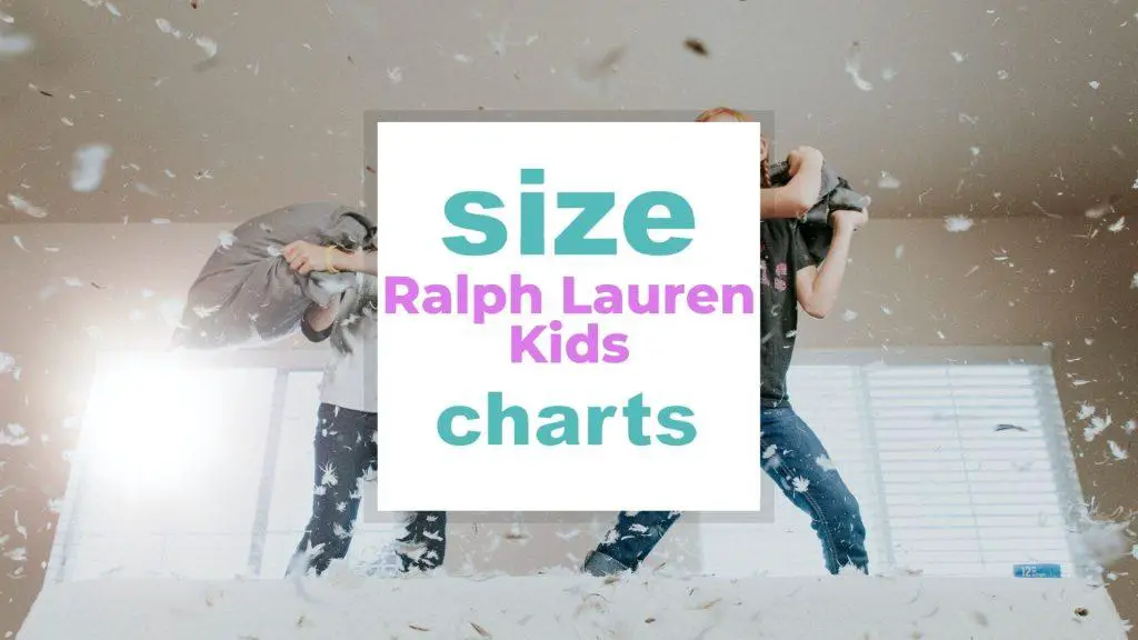 Ralph Lauren Kids Size Chart and Fitting Guide for Clothes & Shoes size-charts.com