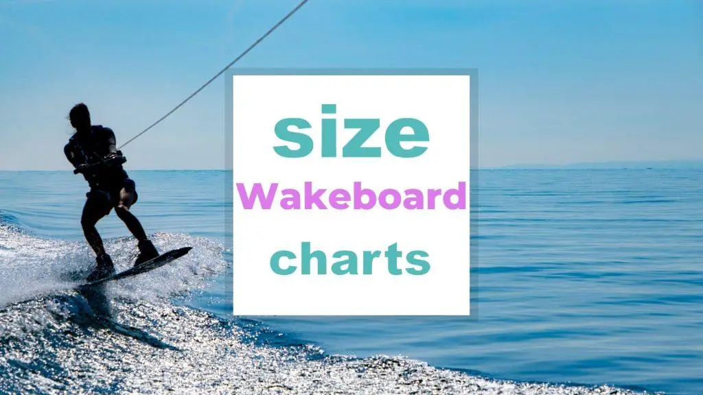 Wakeboard Sizing Chart: What Size of Wakeboard do I need? size-charts.com