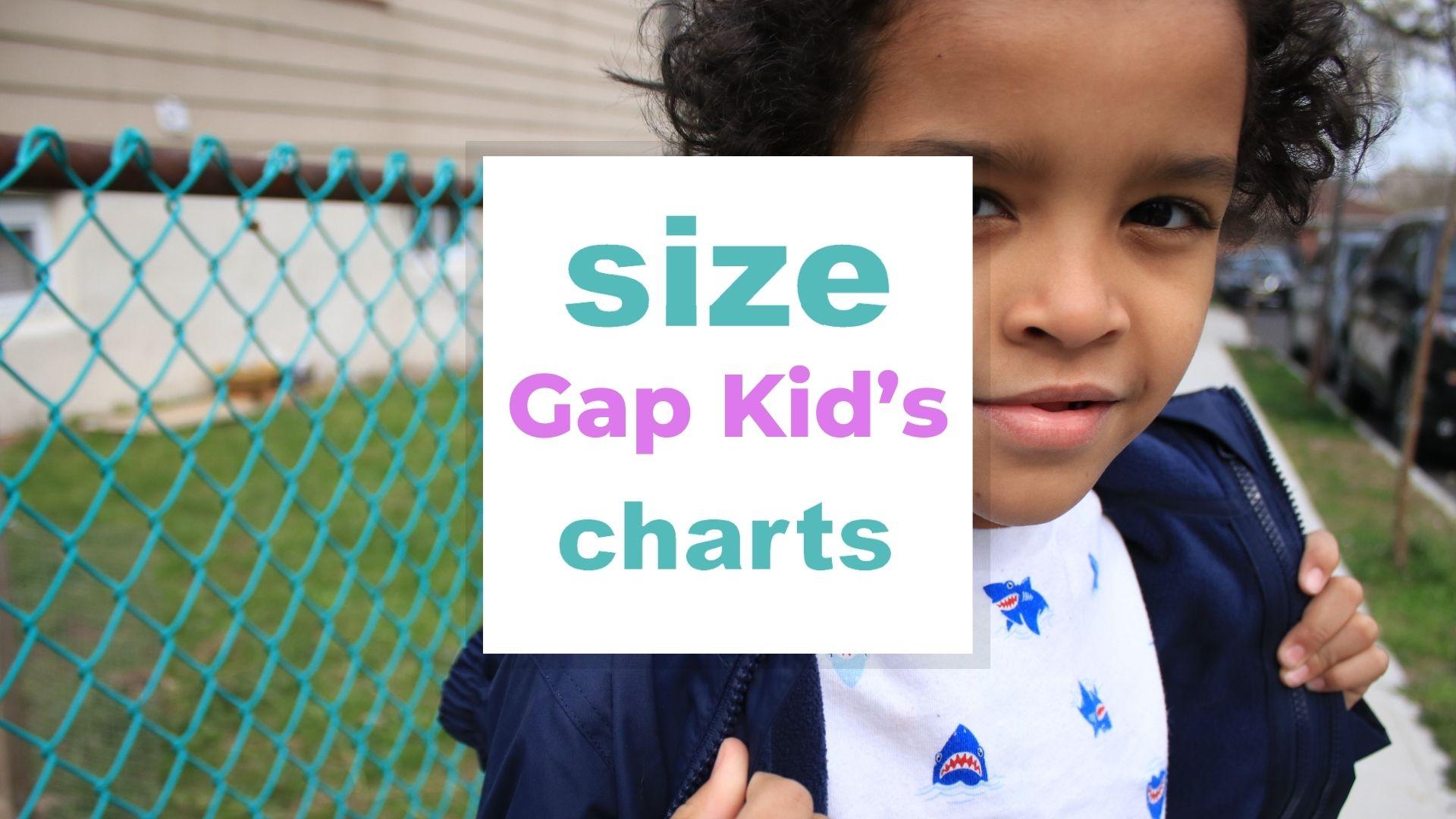 Gap Kid's Size Charts for Clothes, Apparel, Accessories and Shoes