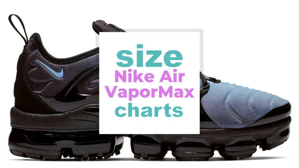 What's My Nike Air VaporMax Size? size-charts.com